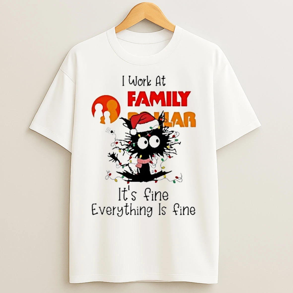 Classic Santa Light Cat I Work At Family Dollar Its Fine Everything Is Fine T Shirts