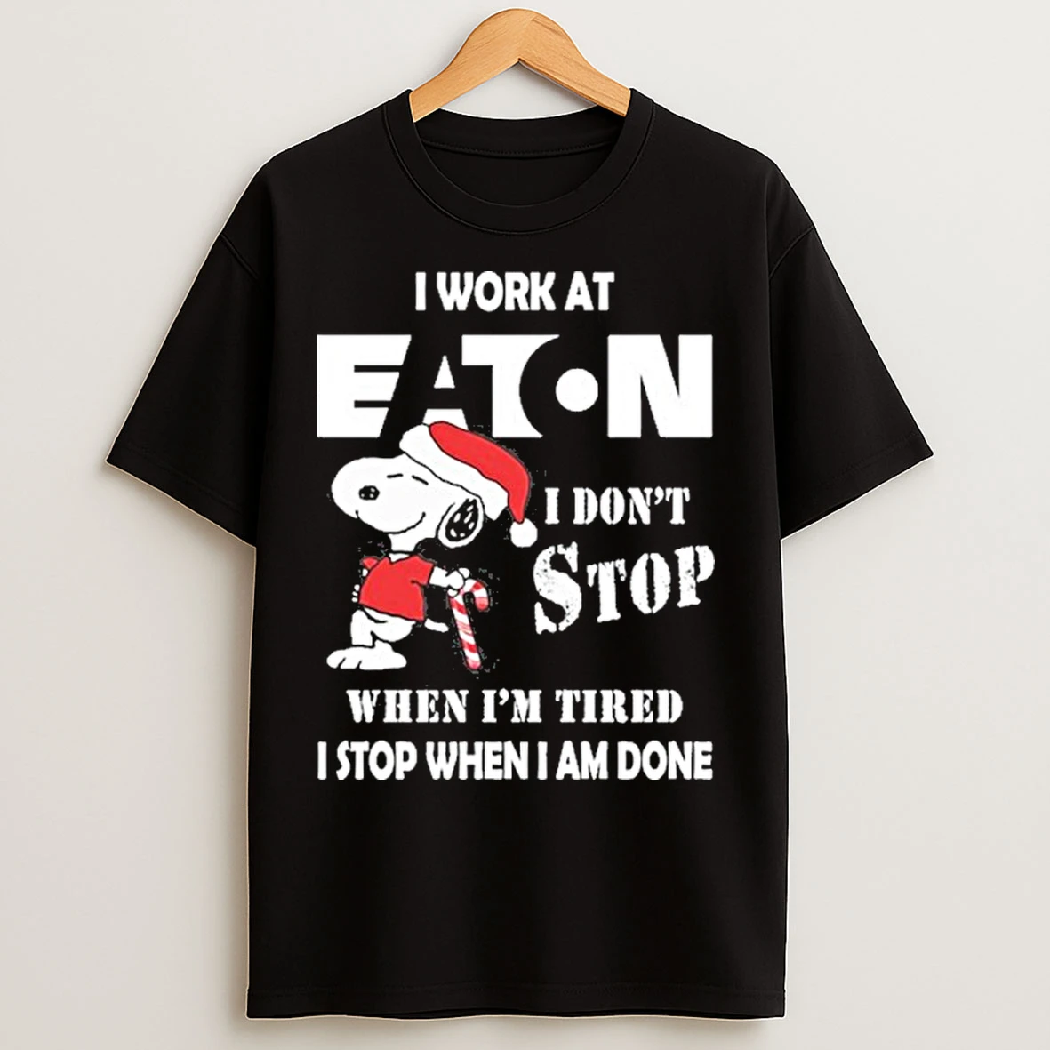 Classic Santa Snoopy I Work At Eaton Corporation I Dont Stop When Im Tired I Stop When I Am Done T Shirts