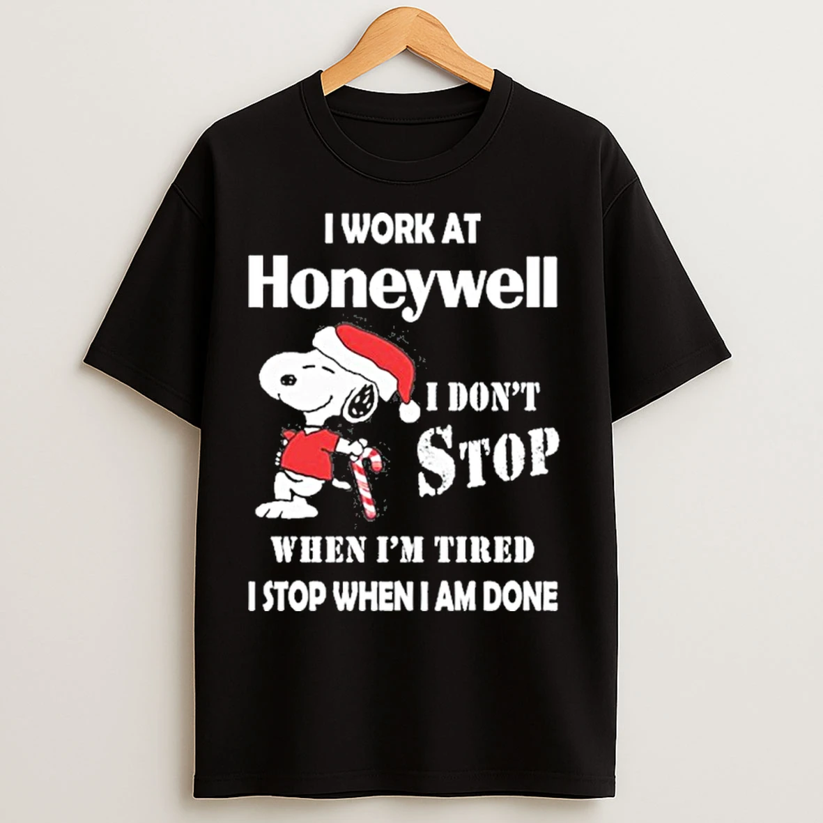 Classic Santa Snoopy I Work At Honeywell I Dont Stop When Im Tired I Stop When I Am Done T Shirts