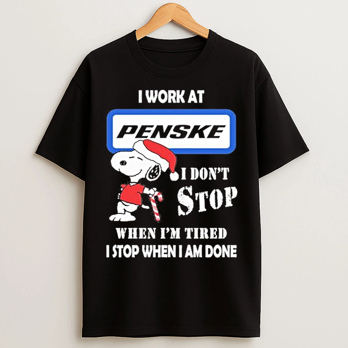 Classic Santa Snoopy I Work At Penske Corporation I Dont Stop When Im Tired I Stop When I Am Done T Shirts