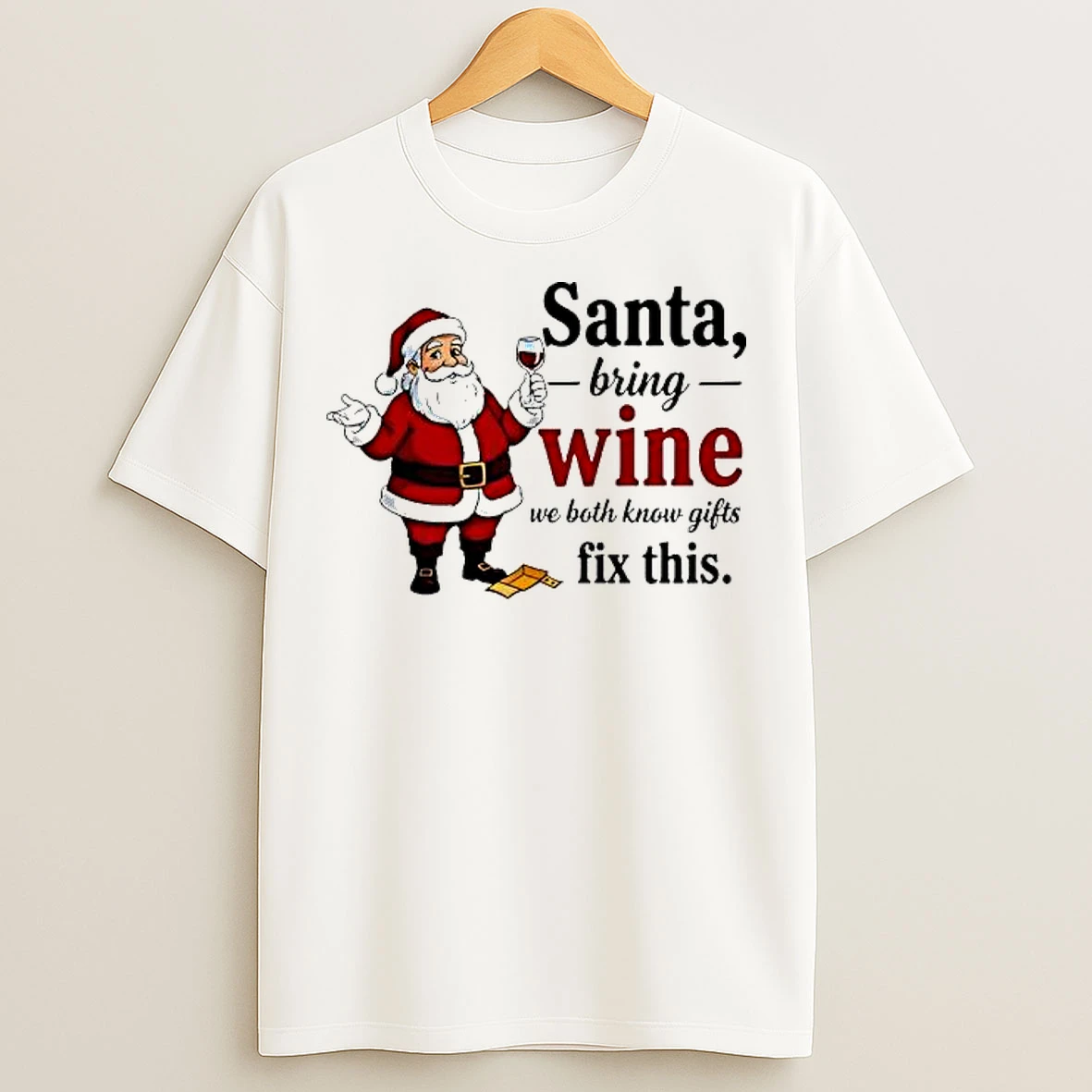 Classic Santa Bring Wine We Both Know Gifts Fix This T Shirts