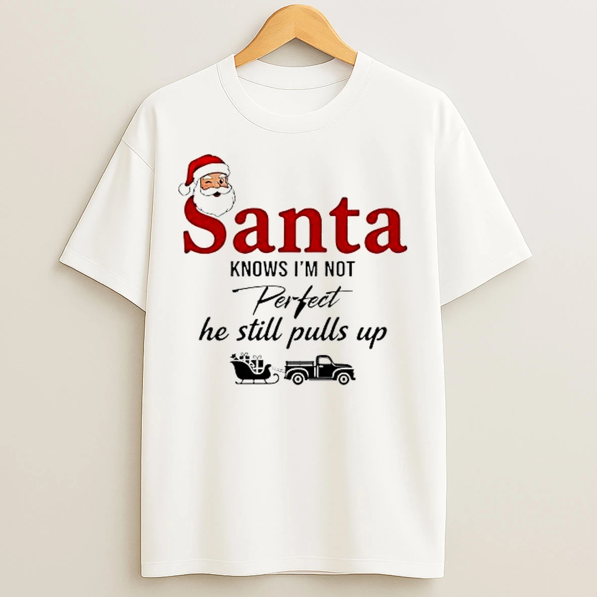 Classic Santa Knows Im Not Perfect He Still Pulls Up T Shirts