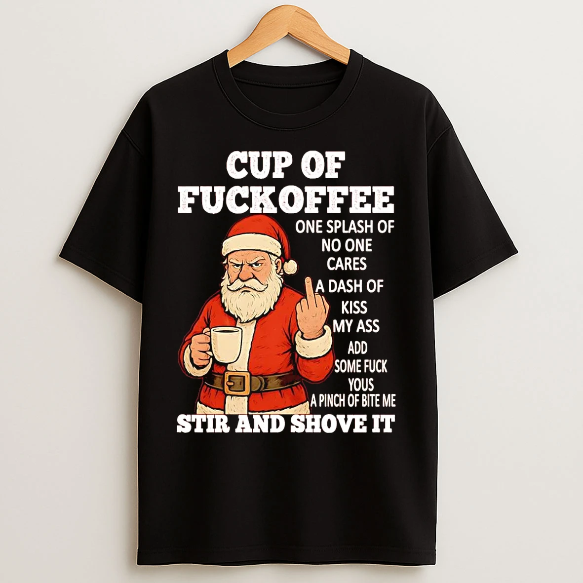 Classic Santa Middle Finger Cup Of Fuckoffee Stir And Shove It Christmas T Shirts