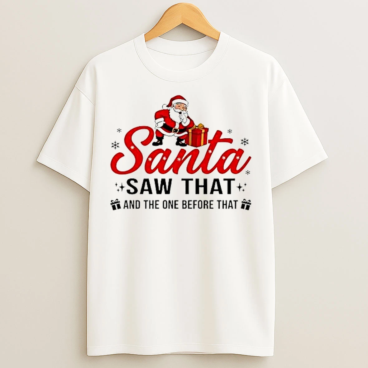 Classic Santa Saw That And The One Before That T Shirts