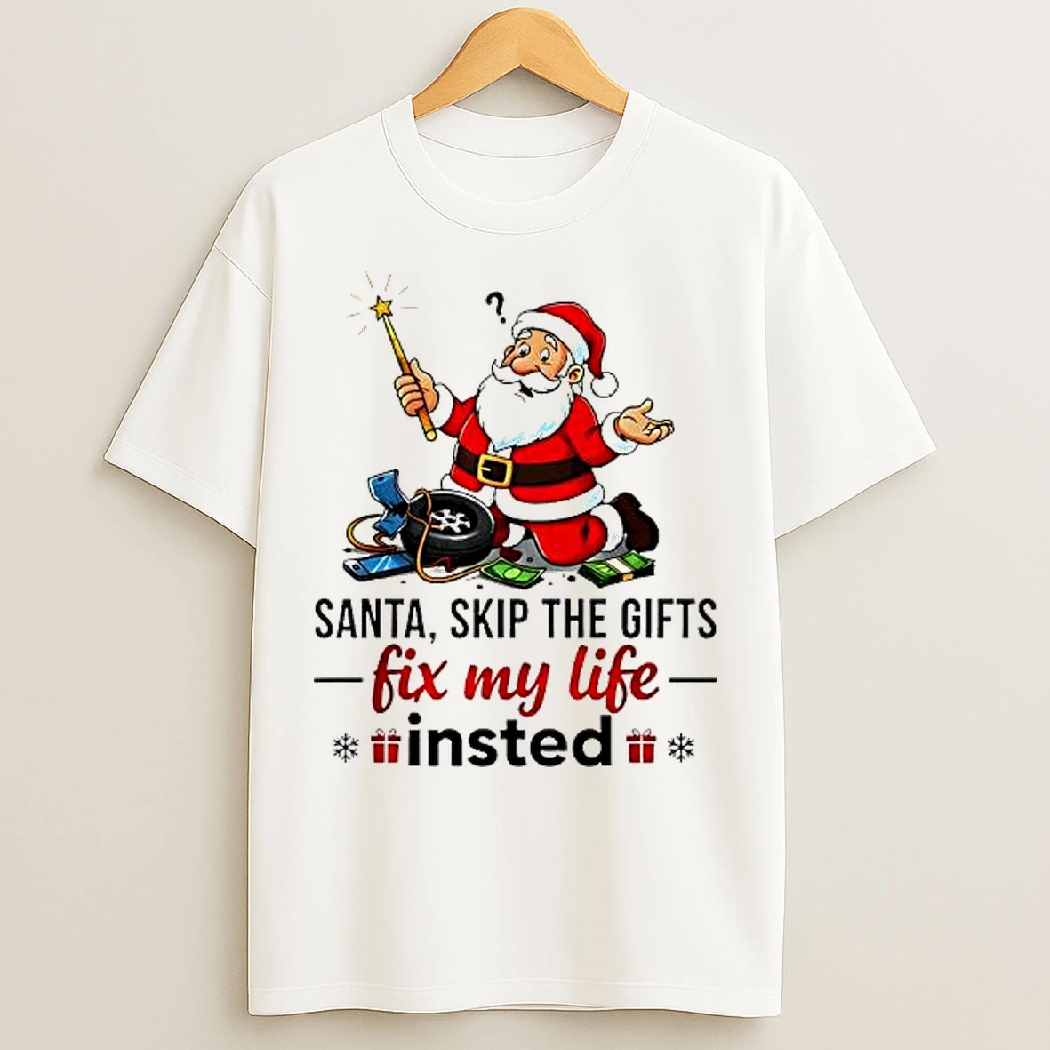 Classic Santa Skip The Gifts Fix My Life Insted T Shirts