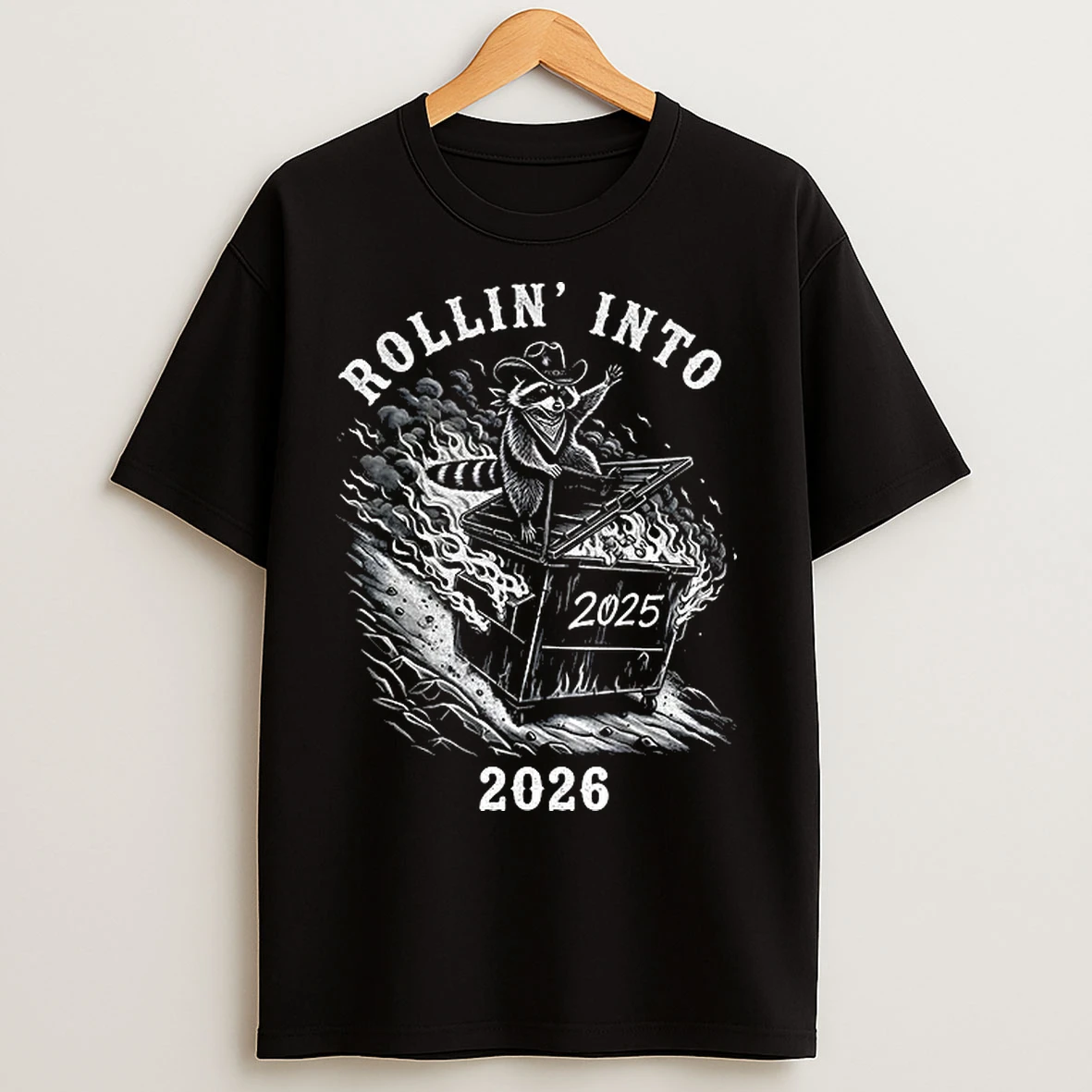 Classic Sarcastic Cowboy Rollin Into 2026 Raccoon Dumpster Fire Snarky New Year T Shirts