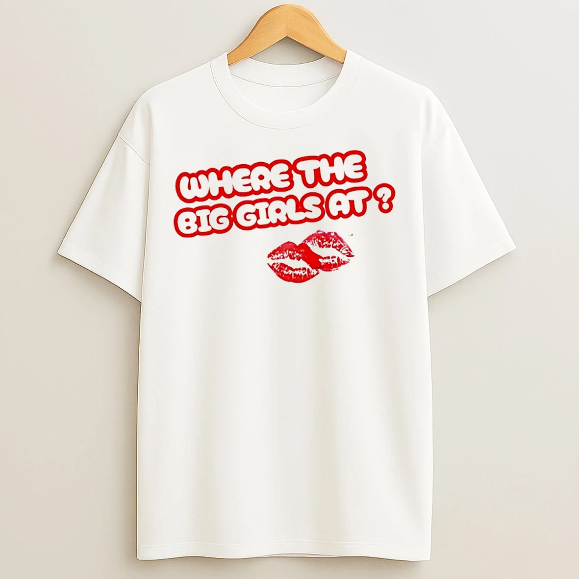 Classic Scarlip Where The Big Girls At T Shirts