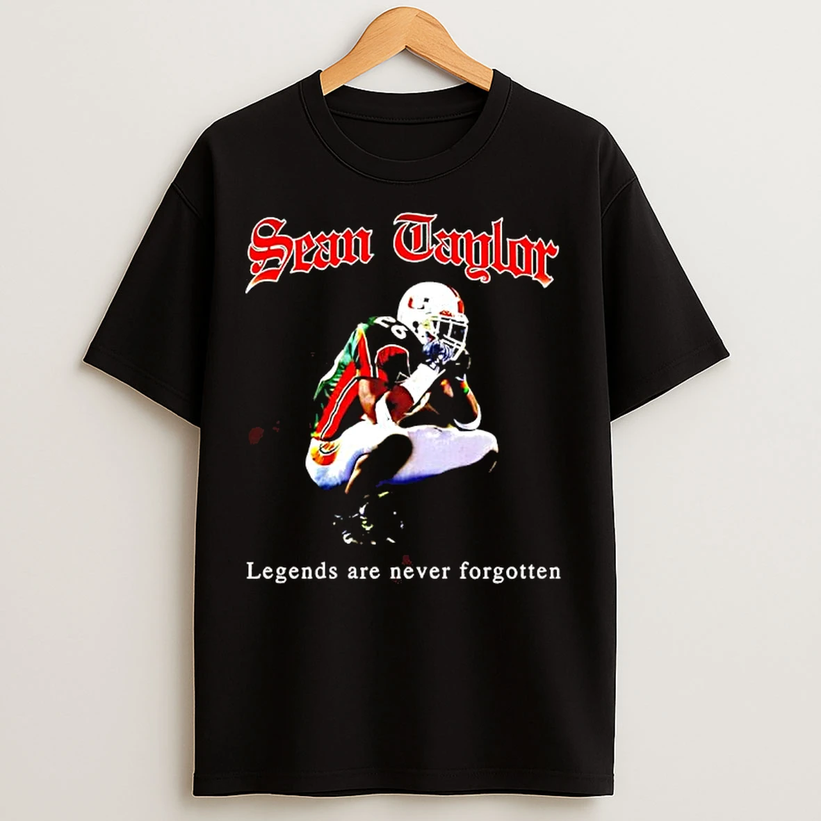 Classic Sean Taylor Miami Hurricanes Legends Are Never Forgotten T Shirts