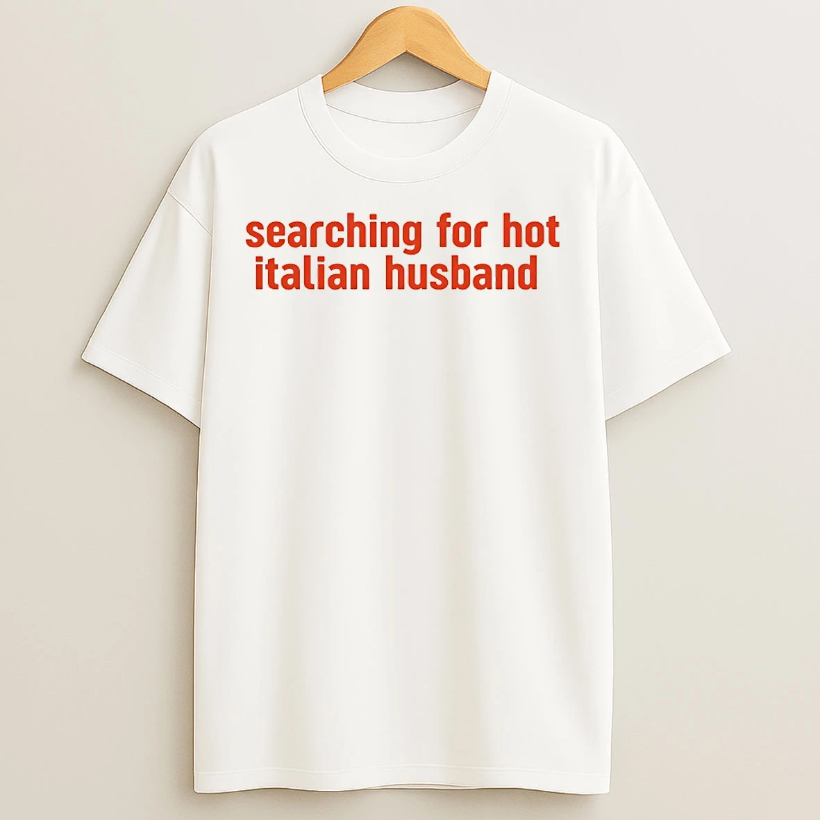 Classic Searching For Hot Italian Husband T Shirts
