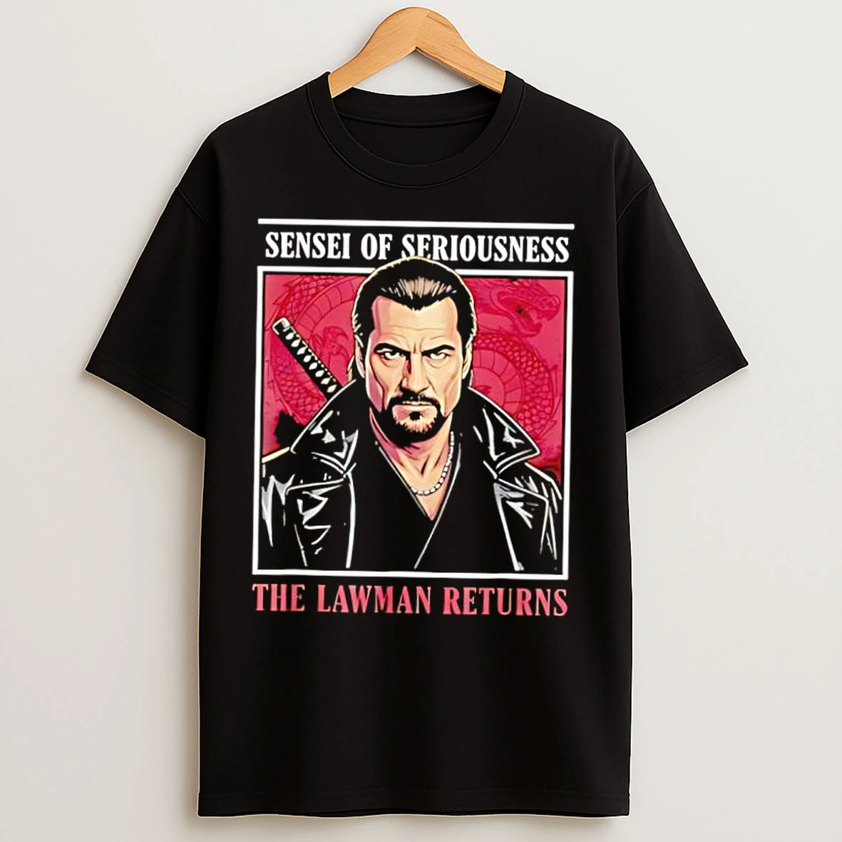 Classic Sensei Of Seriousness The Lawman Returns Steven Seagal T Shirts