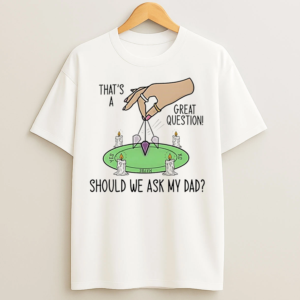 Classic Should We Ask My Dad Thats A Great Question T Shirts