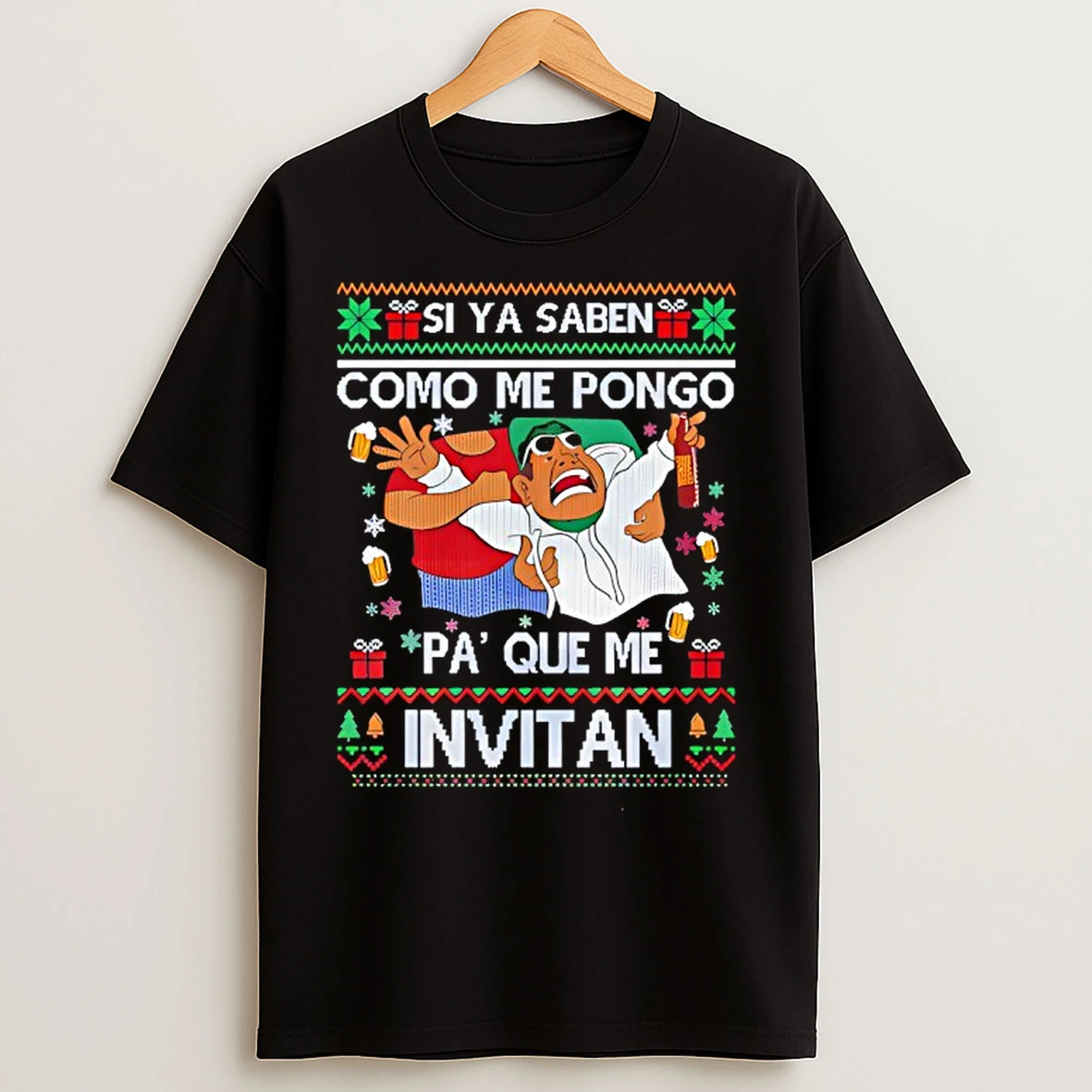 Classic Si Ya Saben Como Me Pongo Pa Que Me Invitan Ugly Christmas T Shirts