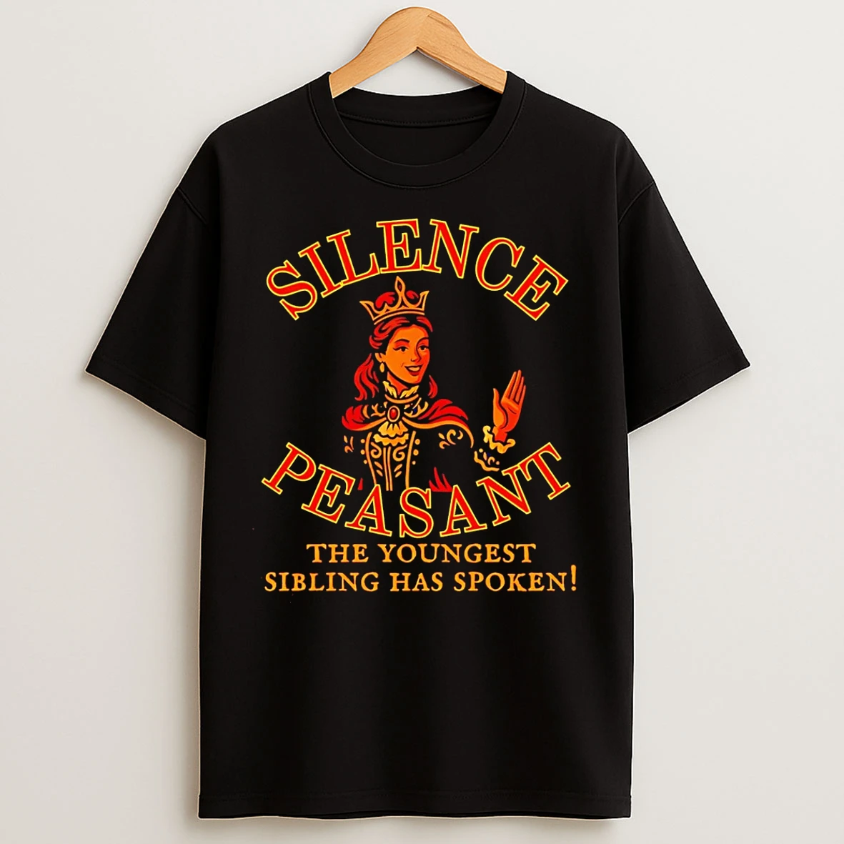 Classic Silence Peasant The Youngest Siling Has Spoken Queen T Shirts