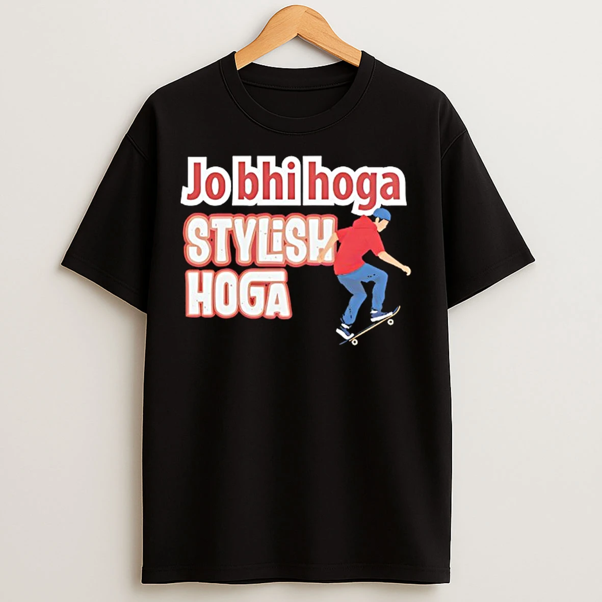 Classic Skateboarding Jo Bhi Hoga Stylish Hoga T Shirts