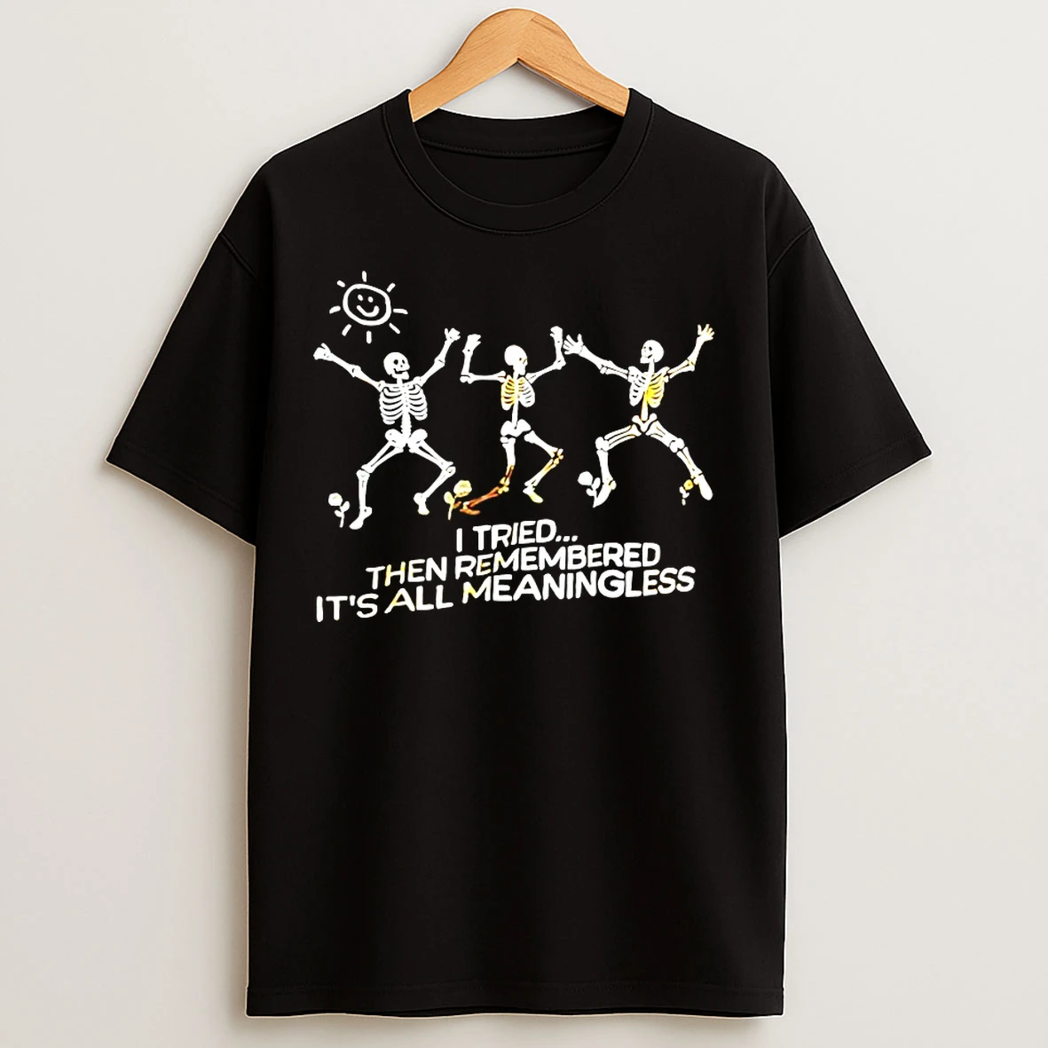 Classic Skeleton I Tried Then Remembered Its All Meaningless T Shirts