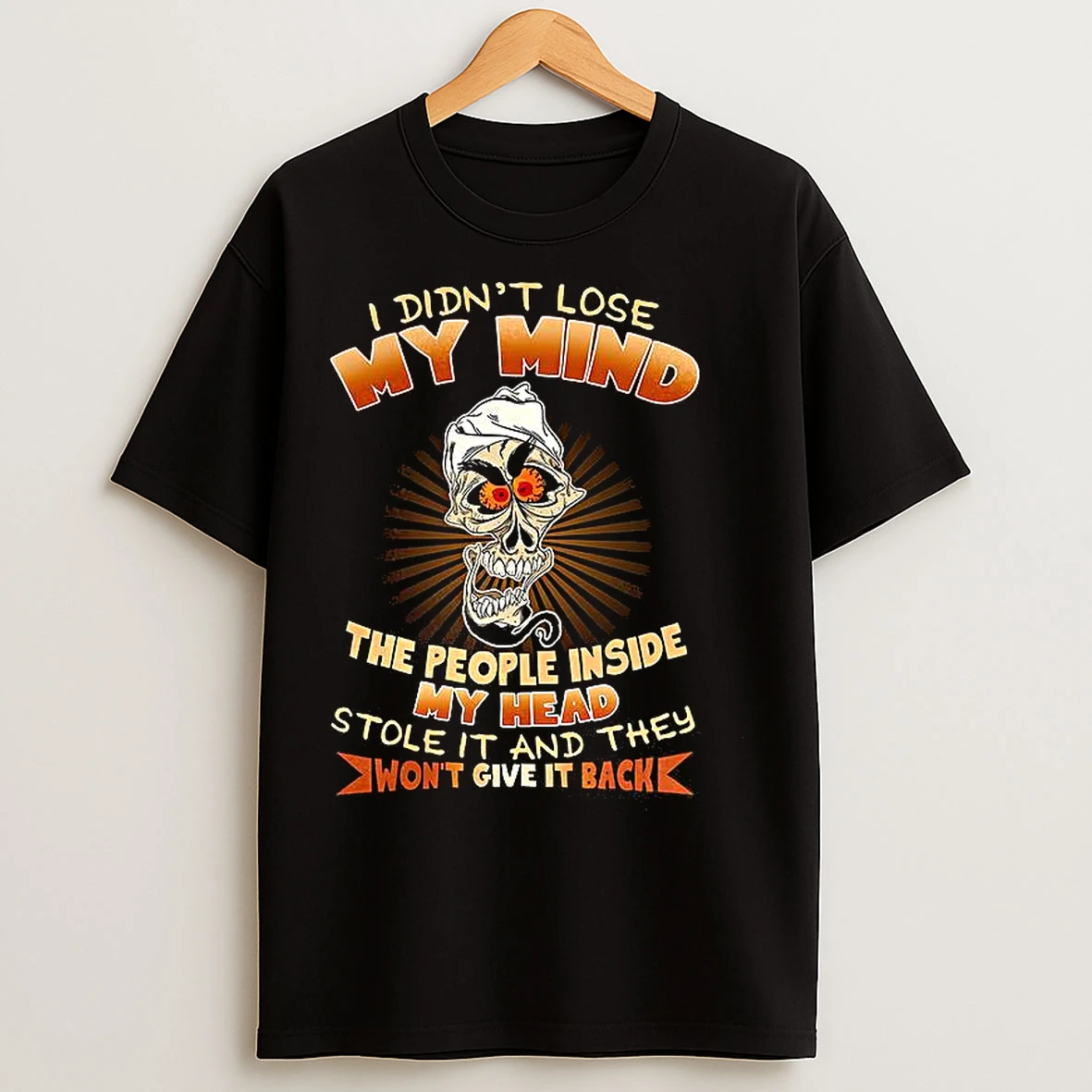 Classic Skeleton I Didnt Lose My Mind The People Inside My Head Stole It And They Wont Give It Back T Shirts