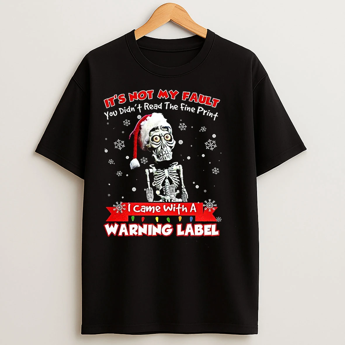 Classic Skeleton Its Not My Fault I Came With A Warning Label Christmas T Shirts