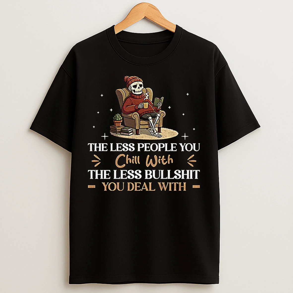 Classic Skeleton The Less People You Chill With The Less Bullshit You Deal With Christmas T Shirts