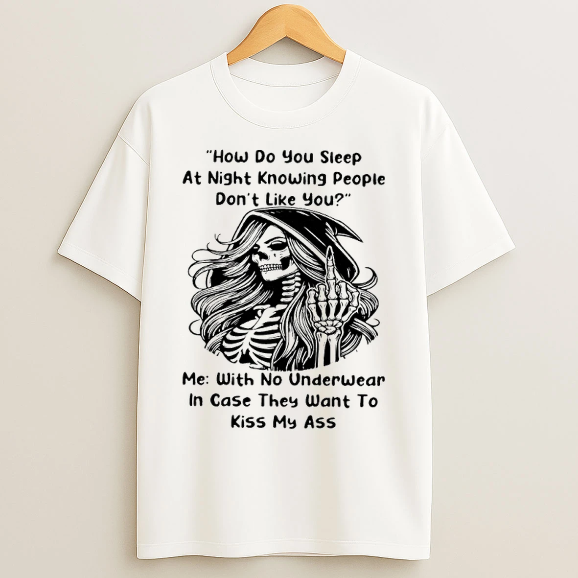 Classic Skull How Do You Sleep At Night Knowing People Dont Like You T Shirts