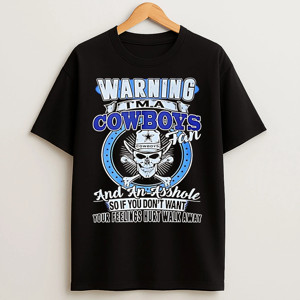 Classic Skull Warning Im A Dallas Cowboys Fan And An Asshole Walk Away T Shirts