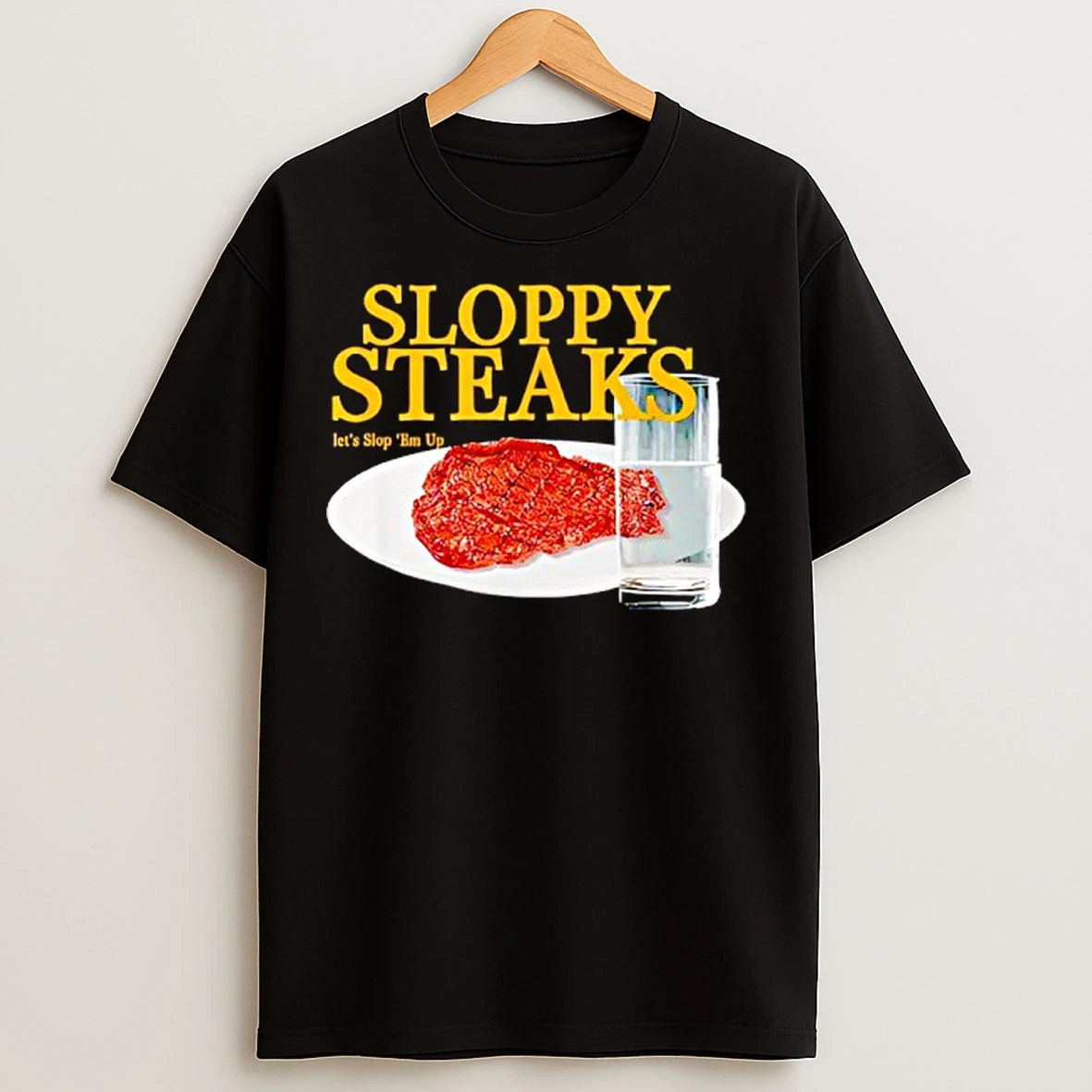 Classic Sloppy Steaks I Think You Should Leave T Shirts