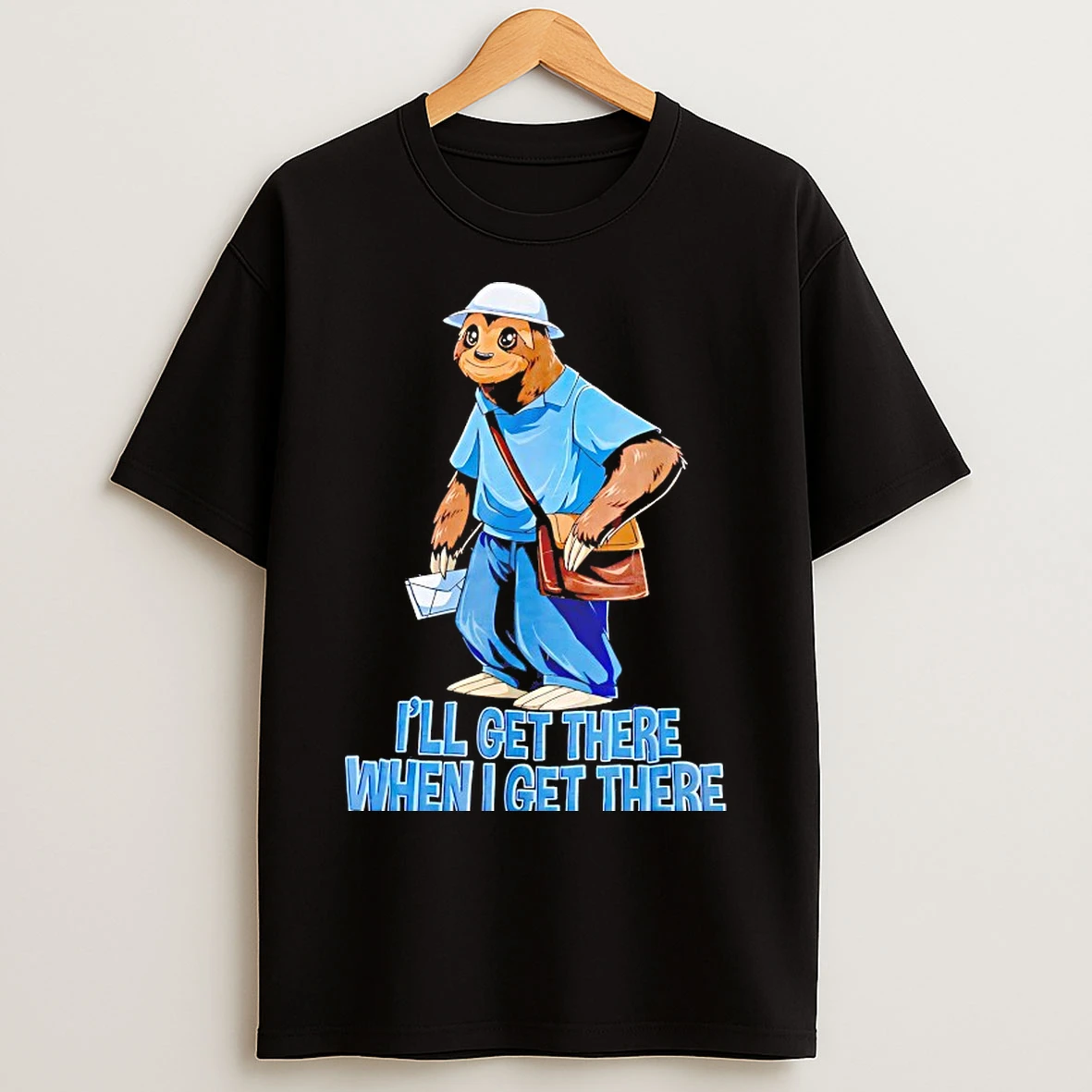 Classic Sloth Ill Get There When I Get There T Shirts