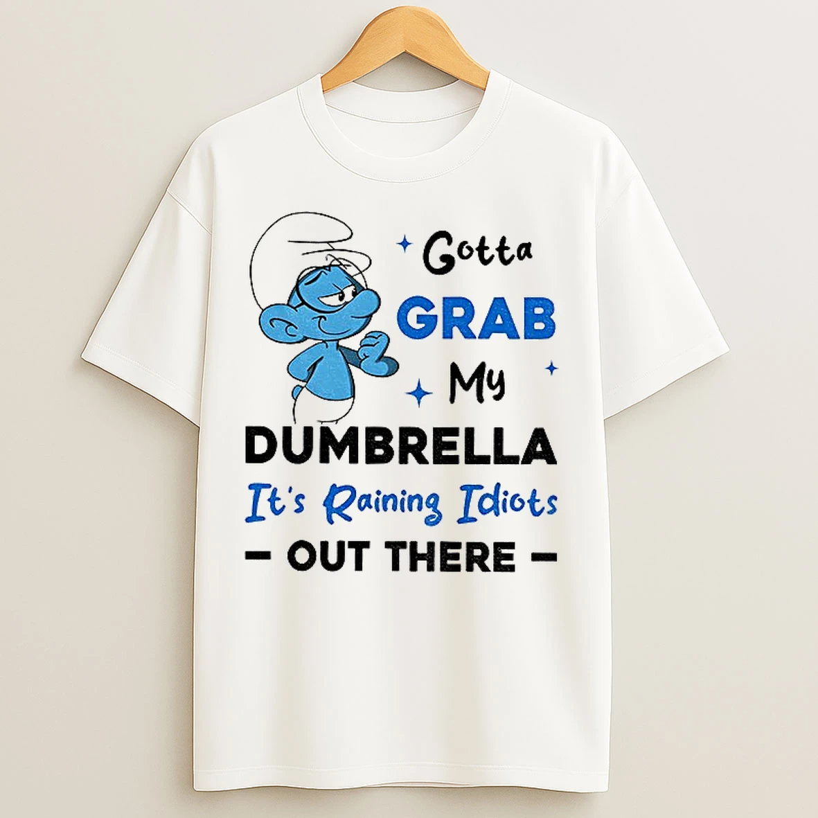 Classic Smurf Gotta Grab My Dumbrella Its Raining Idiots Out There T Shirts