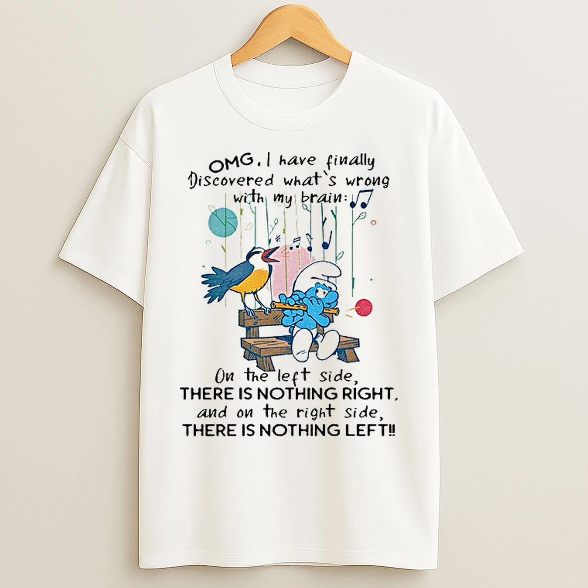 Classic Smurf Omg I Have Finally Discovered Whats Wrong With My Brain The Left Side There Is Nothing Right T Shirts