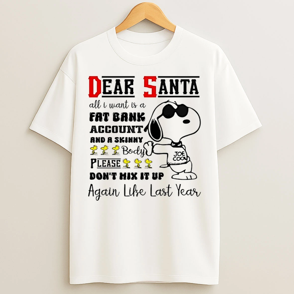 Classic Snoopy Dear Santa All I Want Is A Fat Bank Account And A Skinny Body Please Dont Mix It Up Again Like Last Year T Shirts