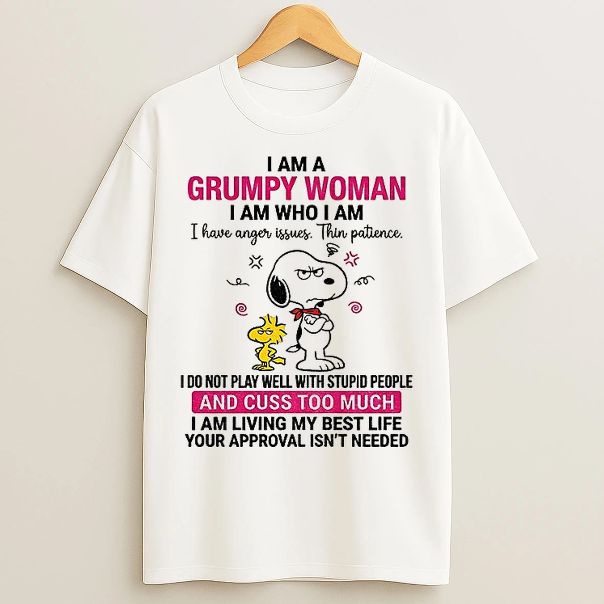Classic Snoopy I Am A Grumpy Woman I Am Who I Am I Have Anger Issues Thin Patience I Do Not Play Well With Stupid People T Shirts