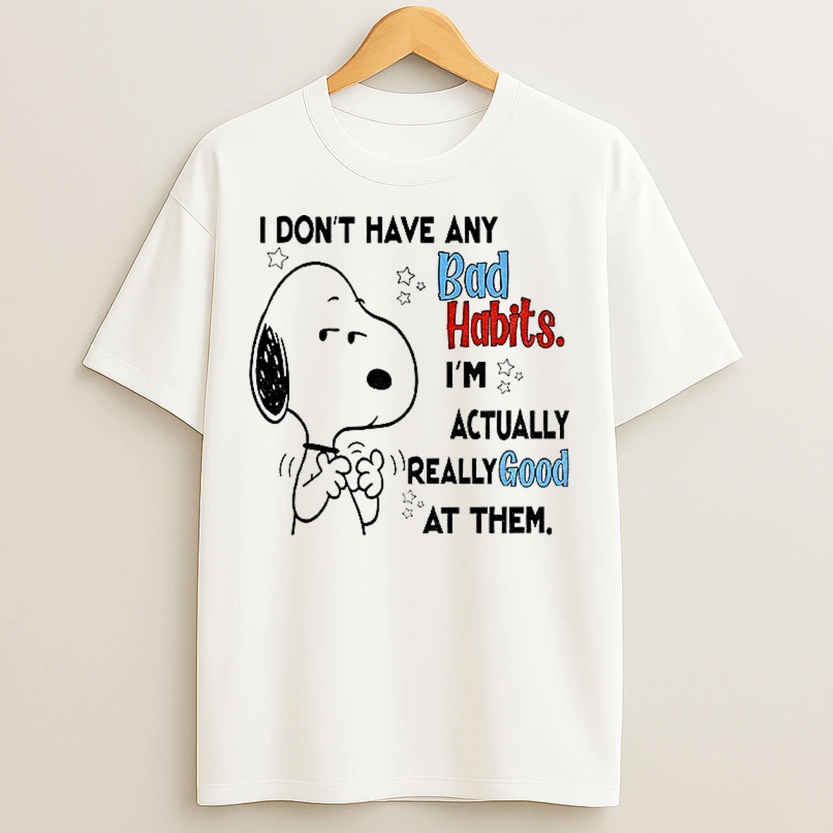 Classic Snoopy I Dont Have Any Bad Habits Im Actually Really Good At Them T Shirts