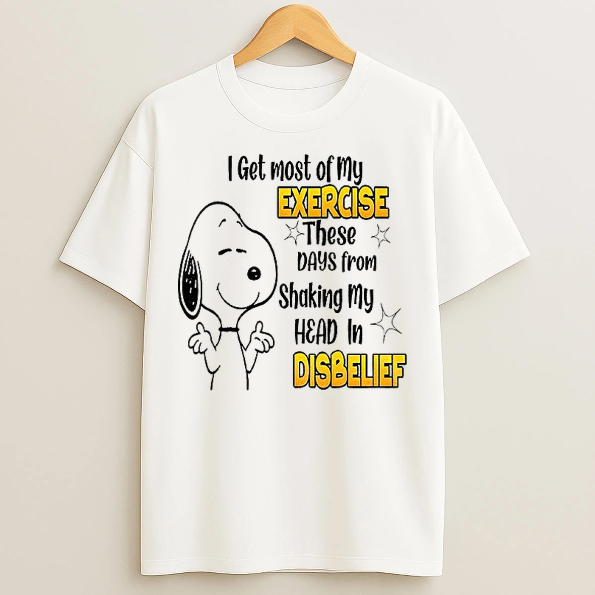 Classic Snoopy I Get Most Of My Exercise These Days From Shaking My Head In Disbelief T Shirts