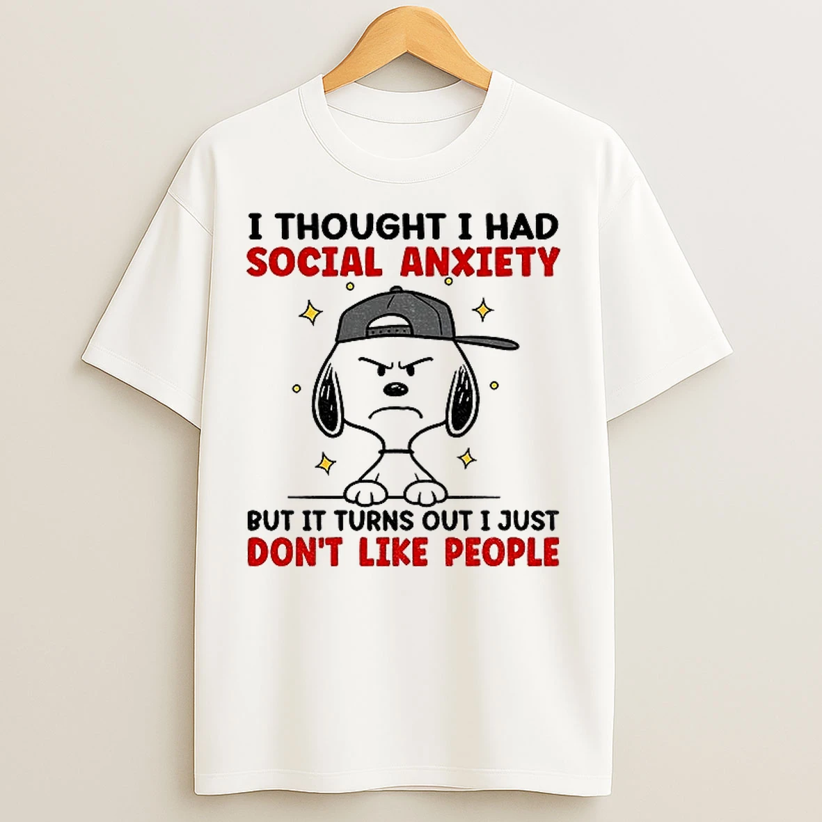 Classic Snoopy I Thought I Had Social Anxiety But It Turns Out I Just Dont Like People T Shirts
