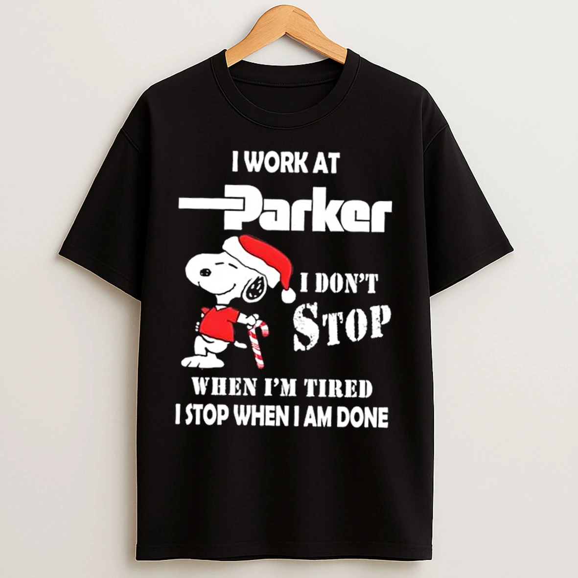 Classic Snoopy I Work At Parker Hannifin I Dont Stop When Im Tired I Stop When I Am Done Christmas T Shirts