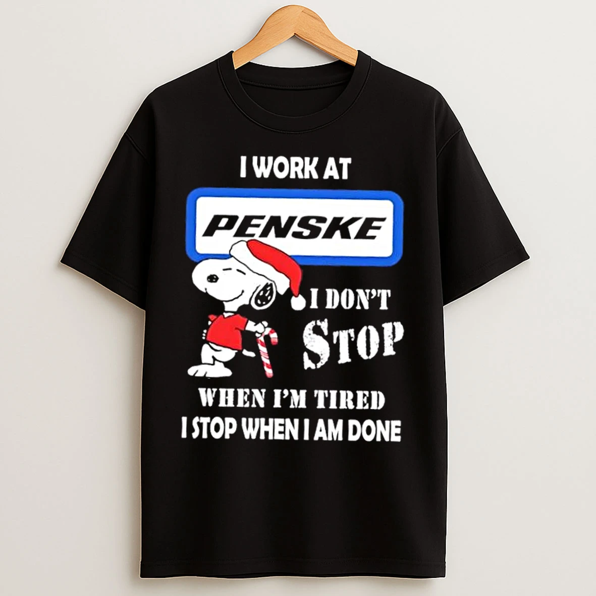 Classic Snoopy I Work At Penske Corporation I Dont Stop When Im Tired I Stop When I Am Done Christmas T Shirts