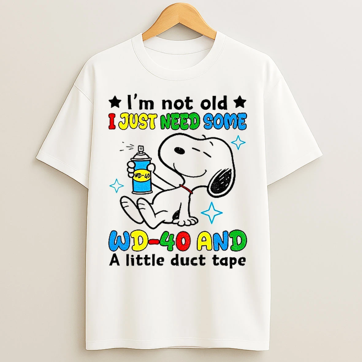 Classic Snoopy Im Not Old I Just Need Some Wd 40 Wd 40 And A Little Duct Tape T Shirts