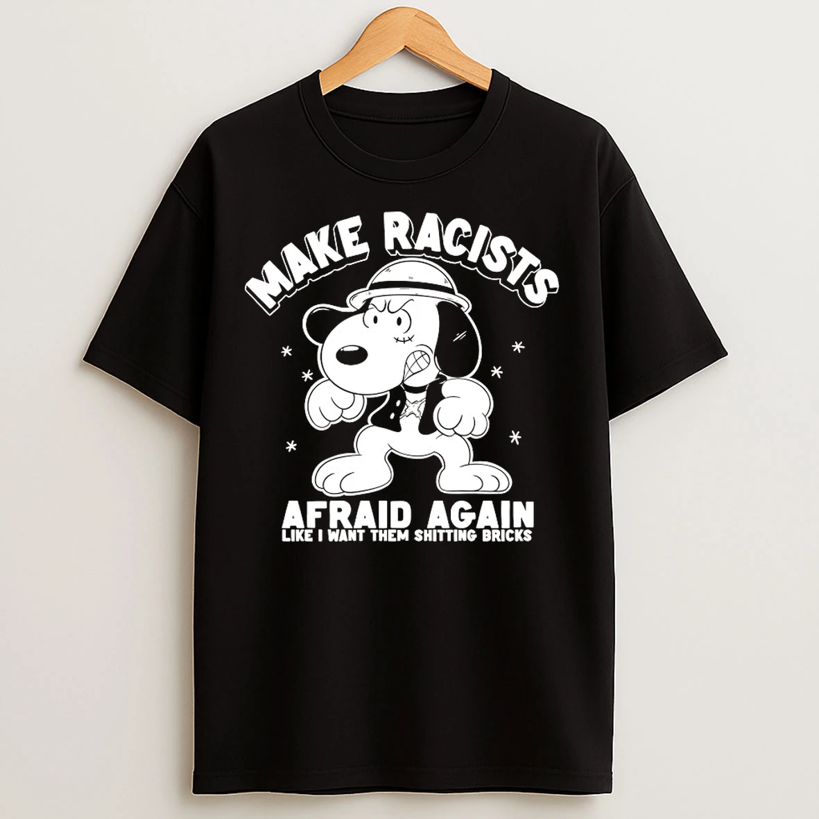Classic Snoopy Make Racists Afraid Again T Shirts