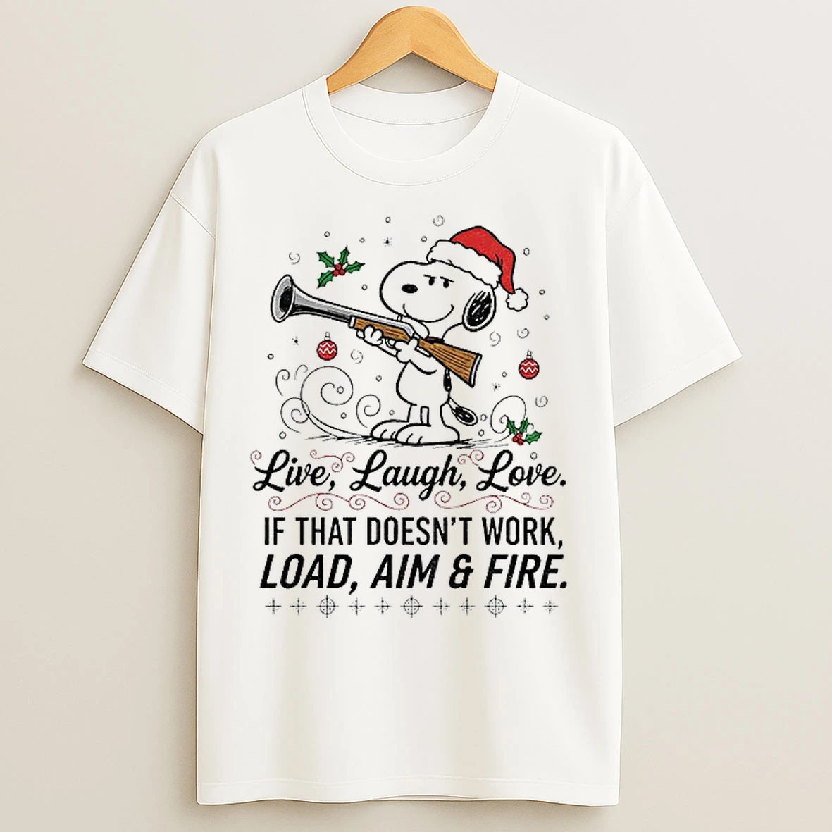 Classic Snoopy Santa Claus Live Laugh Love If That Doesnt Work Load Aim And Fire Christmas T Shirts