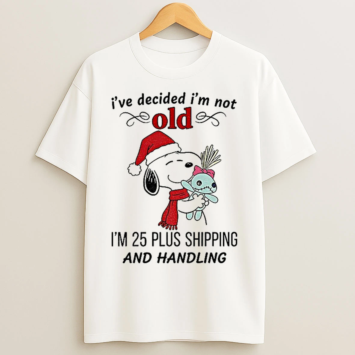 Classic Snoopy Santa Ive Decided Im Not Old Im 25 Plus Shipping And Handling Christmas T Shirts