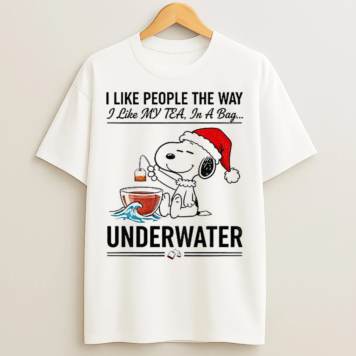 Classic Snoopy Santa Hat I Like People The Way I Like My Tea My Tea In A Bag Underwater Christmas T Shirts