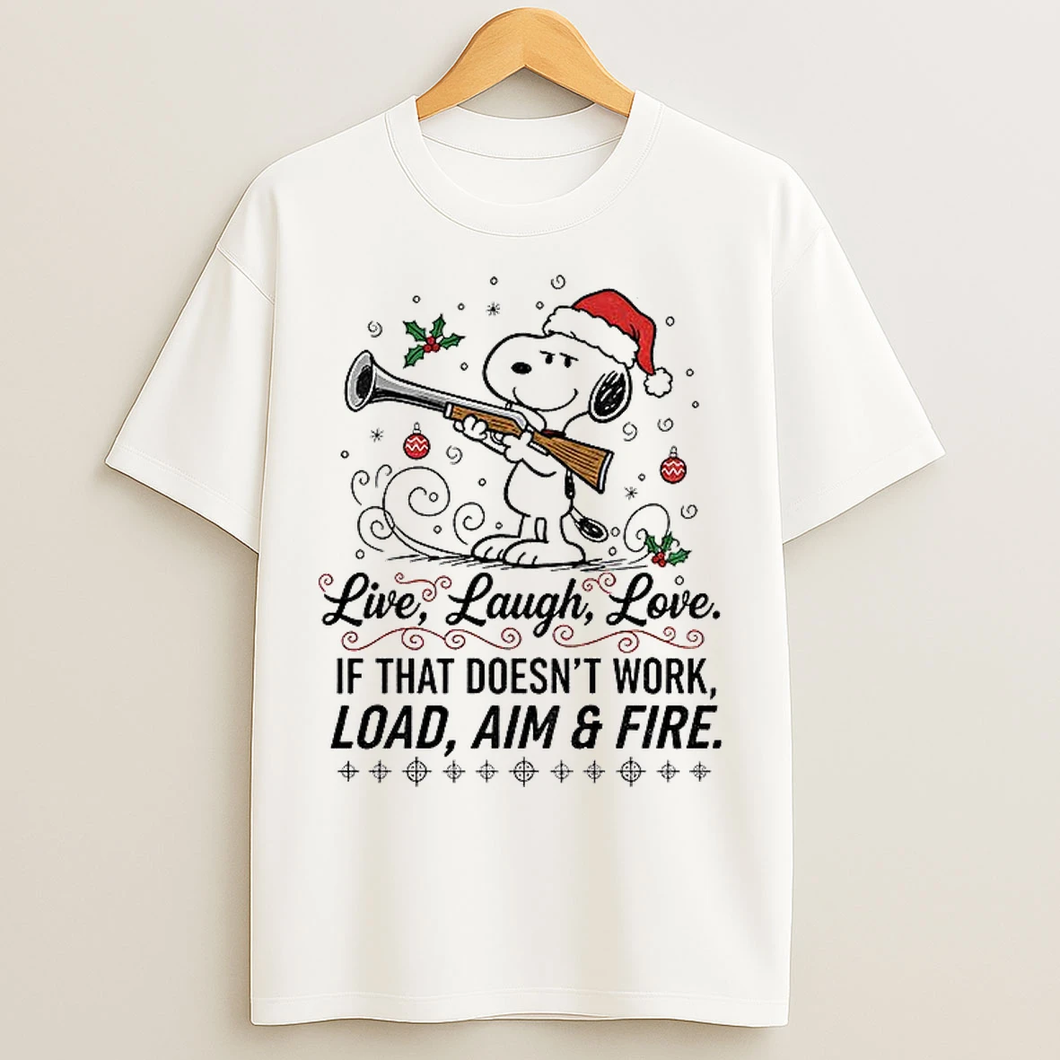Classic Snoopy Santa Hat Live Laugh Love If That Doesnt Work Load Aim And Fire Christmas T Shirts