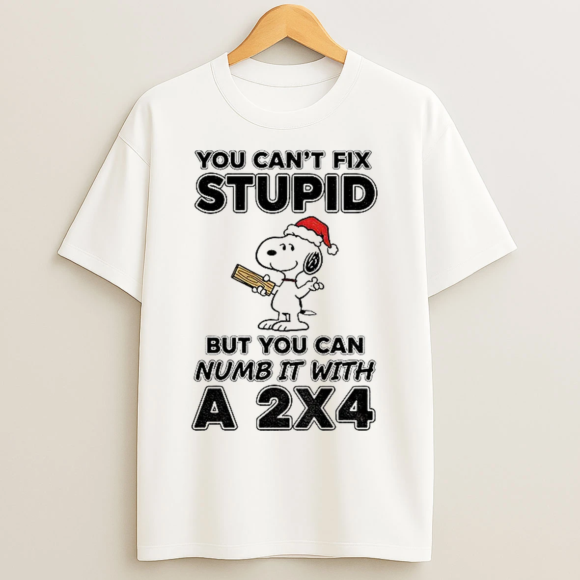 Classic Snoopy Santa You Cant Fix Stupid But You Can Numb It With A 2x4 Christmas T Shirts
