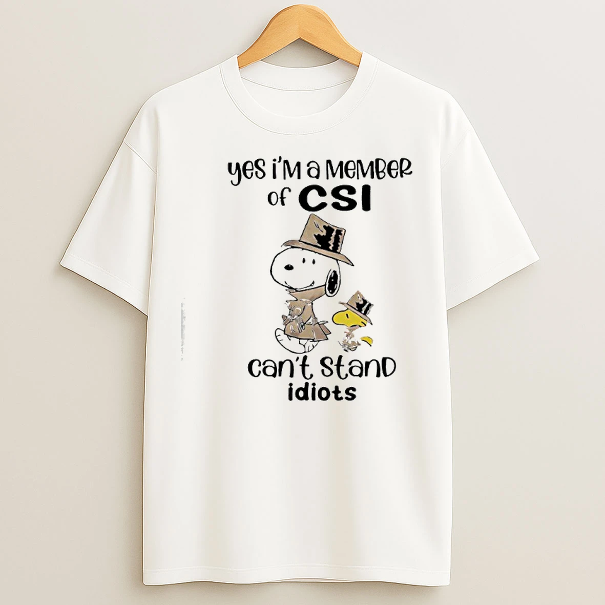 Classic Snoopy Woodstock Detectives Yes Im A Member Of Csi Cant Stand Idiots T Shirts