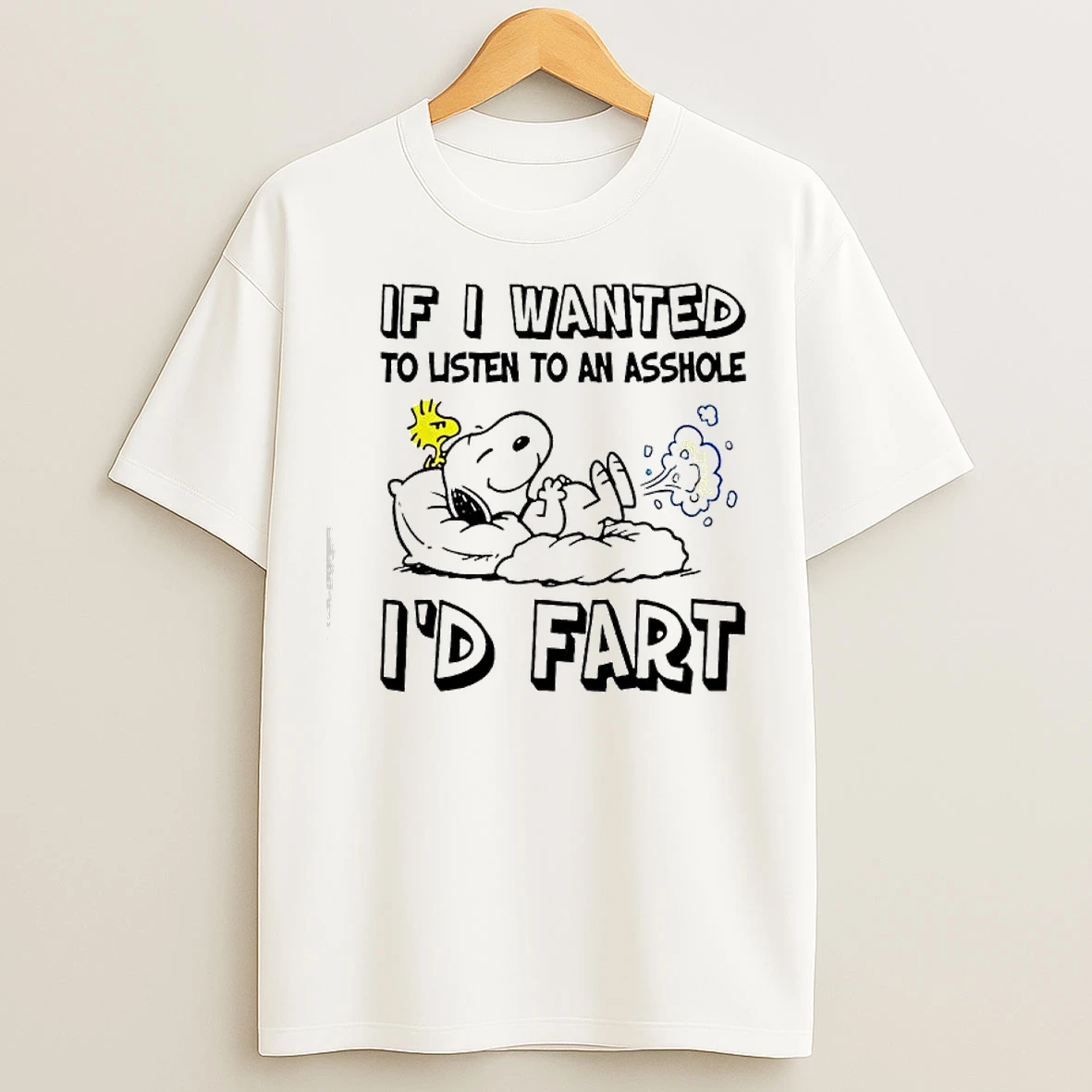 Classic Snoopy And Woodstock If I Wanted To Listen To An Asshole Id Fart T Shirts