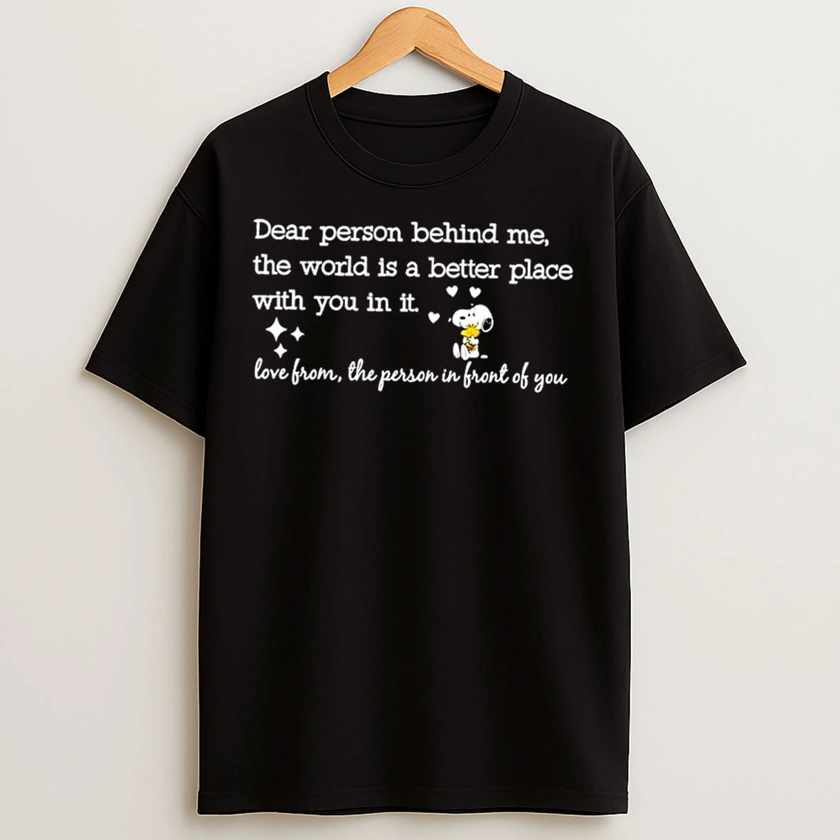 Classic Snoopy Dear Person Behind Me The World Is A Better Place With You In It Love From The Person In Front Of You T Shirts