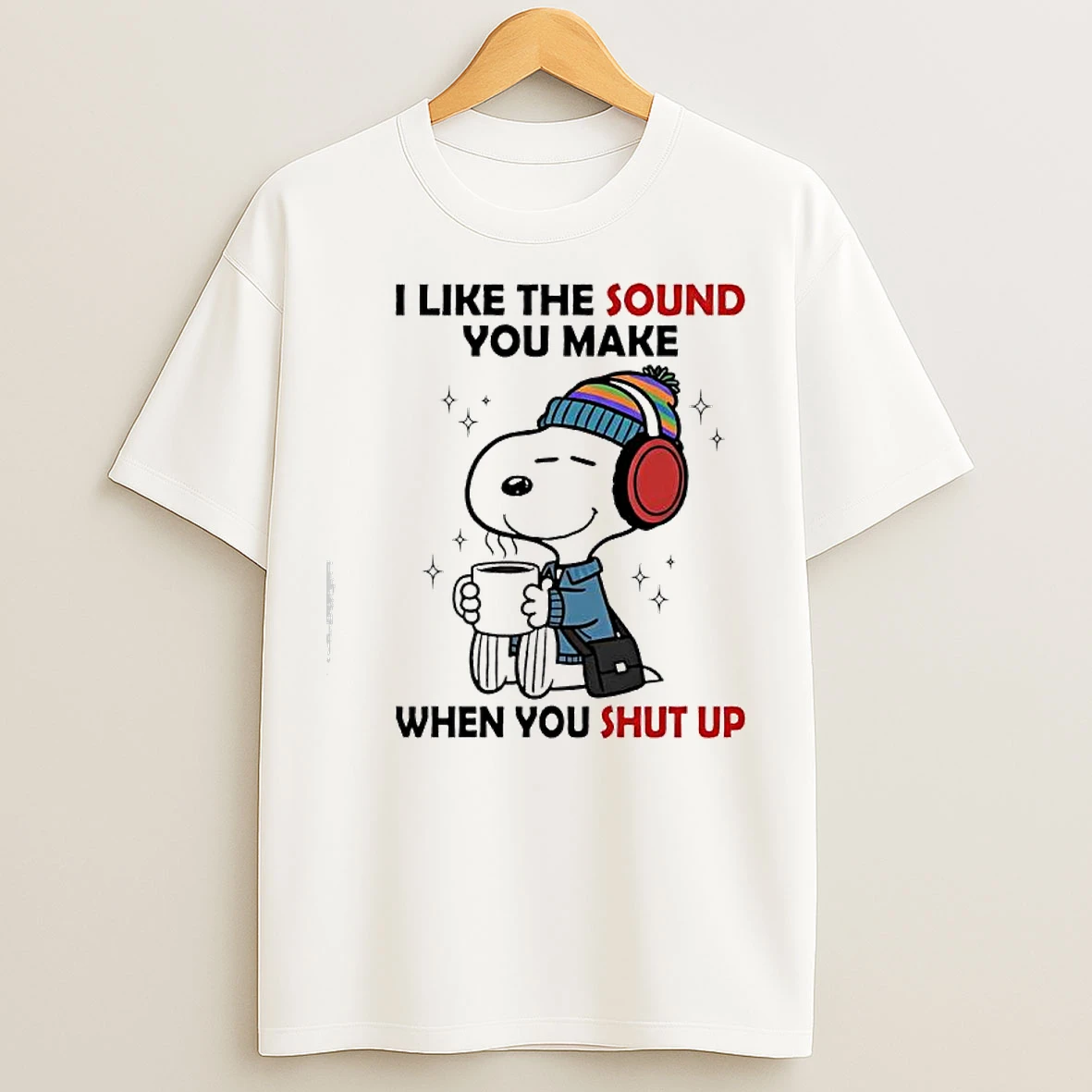 Classic Snoopy I Like The Sound You Make When You Shut Up T Shirts