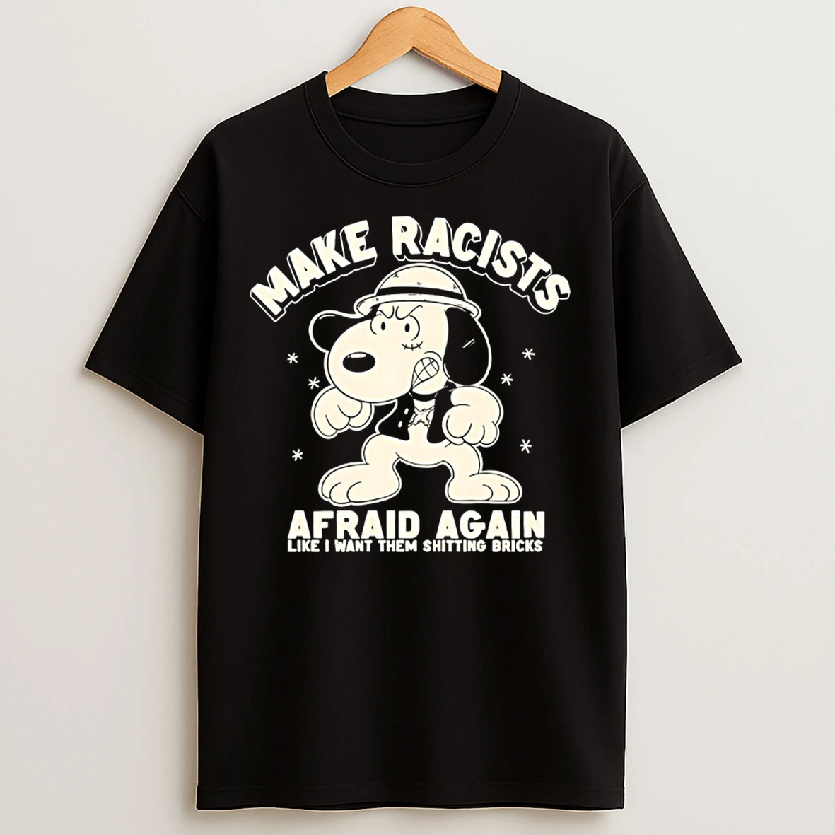 Classic Snoopy Make Racists Afraid Again Like I Want Them Shitting Bricks T Shirts