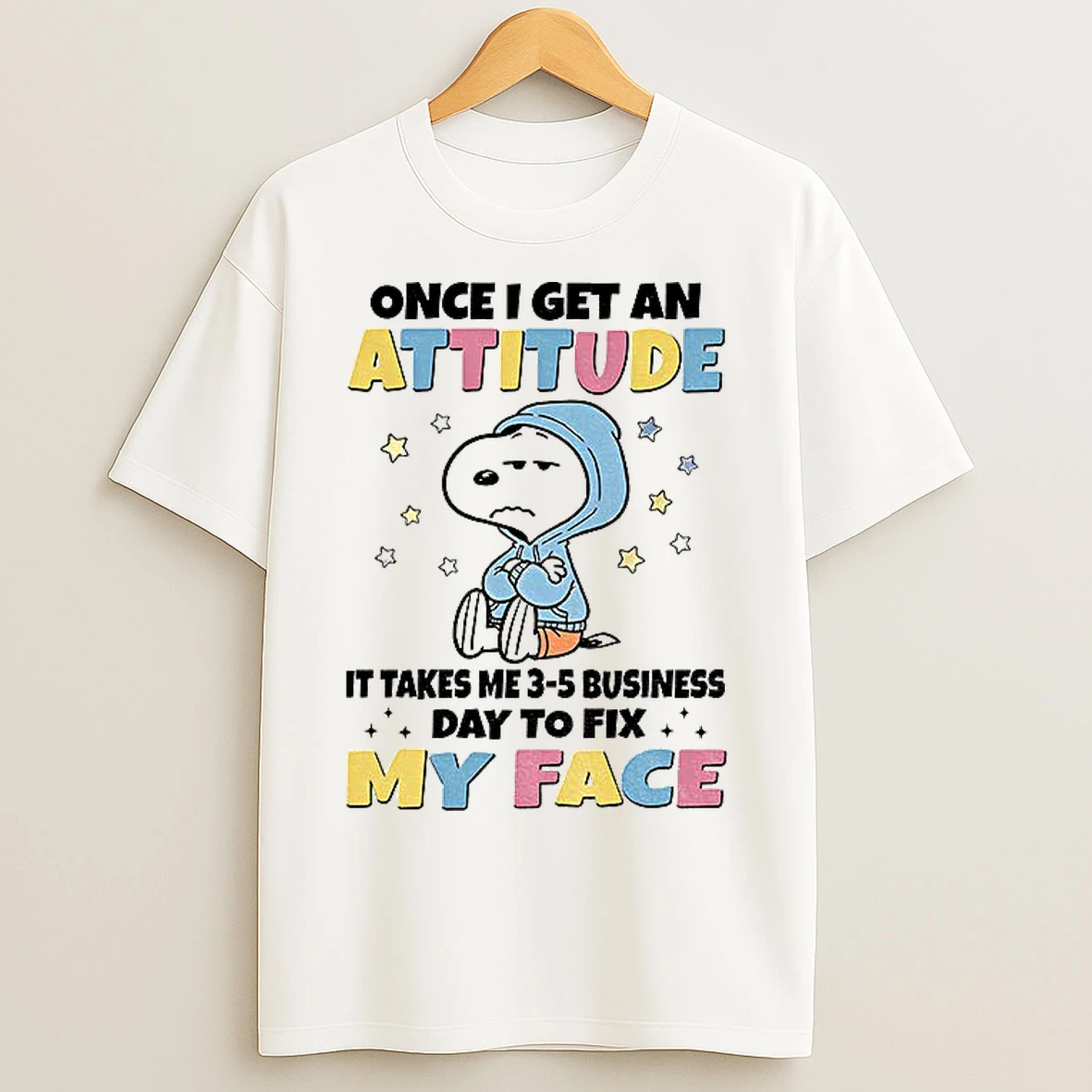 Classic Snoopy Once I Get An Attitude It Takes Me 3 5 Business Day To Fix My Face T Shirts