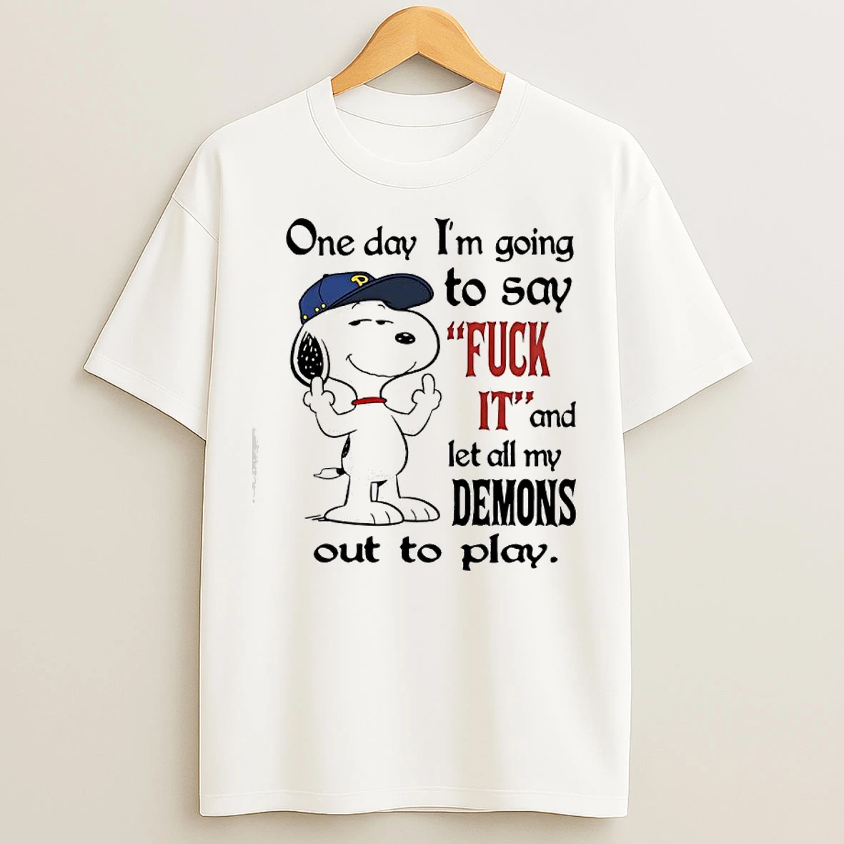 Classic Snoopy One Day Im Going To Say Fuck It And Let All My Demons Out To Play T Shirts