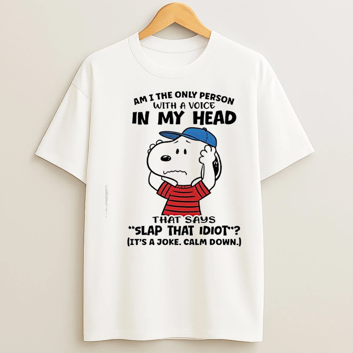 Classic Snoopy That Says Slap That Idiot Its A Joke Calm Down T Shirts